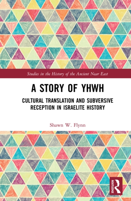 A Story of YHWH : Cultural Translation and Subversive Reception in Israelite History, PDF eBook