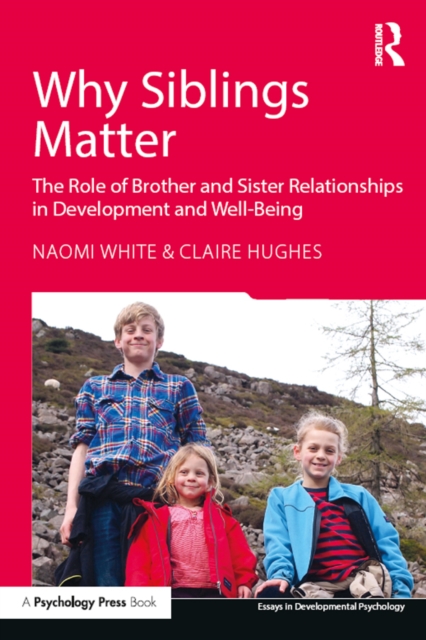 Why Siblings Matter : The Role of Brother and Sister Relationships in Development and Well-Being, EPUB eBook