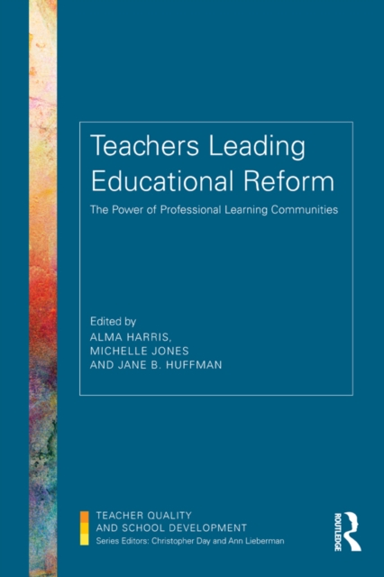 Teachers Leading Educational Reform : The Power of Professional Learning Communities, EPUB eBook