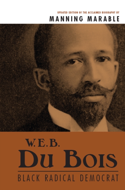 W. E. B. Du Bois : Black Radical Democrat, PDF eBook