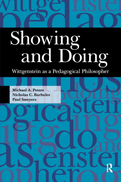 Showing and Doing : Wittgenstein as a Pedagogical Philosopher, PDF eBook
