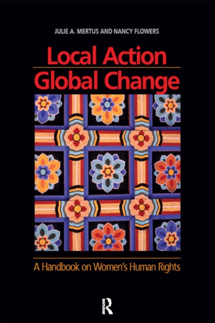 Local Action/Global Change : A Handbook on Women's Human Rights, PDF eBook
