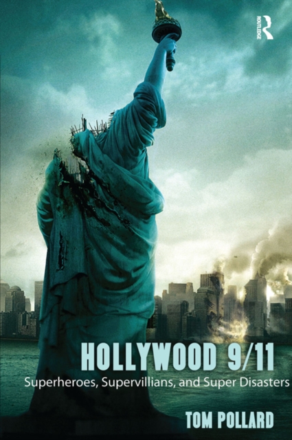 Hollywood 9/11 : Superheroes, Supervillains, and Super Disasters, EPUB eBook