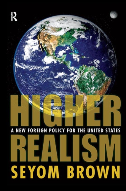 Higher Realism : A New Foreign Policy for the United States, EPUB eBook