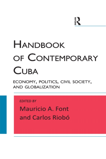 Handbook of Contemporary Cuba : Economy, Politics, Civil Society, and Globalization, EPUB eBook