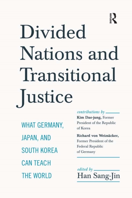 Divided Nations and Transitional Justice : What Germany, Japan and South Korea Can Teach the World, EPUB eBook