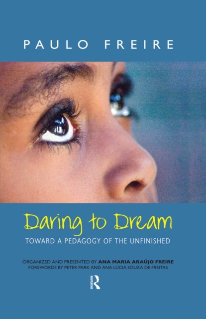 Daring to Dream : Toward a Pedagogy of the Unfinished, PDF eBook