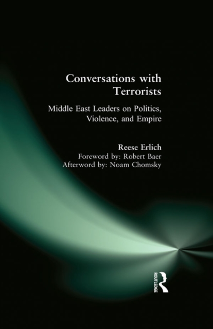 Conversations with Terrorists : Middle East Leaders on Politics, Violence, and Empire, PDF eBook