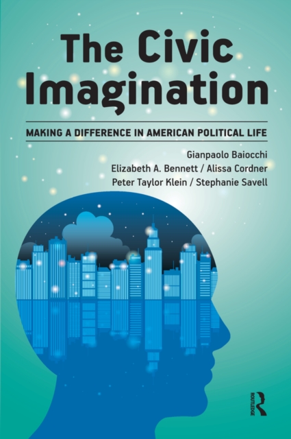 Civic Imagination : Making a Difference in American Political Life, PDF eBook