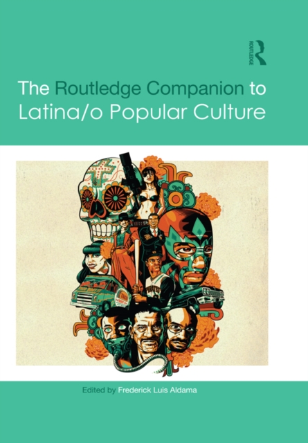 The Routledge Companion to Latina/o Popular Culture, EPUB eBook