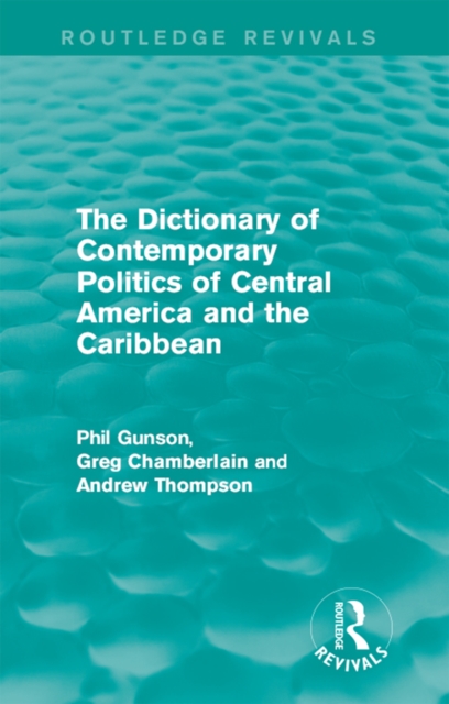 The Dictionary of Contemporary Politics of Central America and the Caribbean, PDF eBook