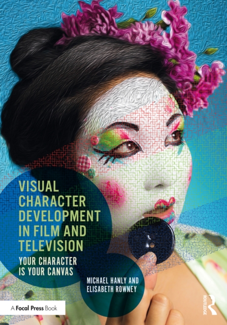 Visual Character Development in Film and Television : Your Character is Your Canvas, PDF eBook