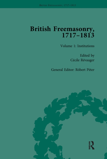 British Freemasonry, 1717-1813 Volume 1, EPUB eBook