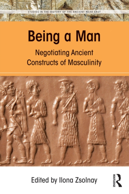 Being a Man : Negotiating Ancient Constructs of Masculinity, EPUB eBook