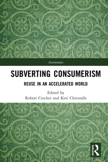 Subverting Consumerism : Reuse in an Accelerated World, PDF eBook
