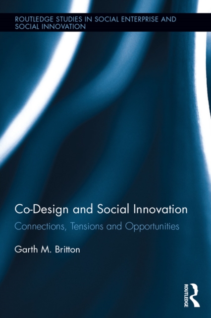 Co-design and Social Innovation : Connections, Tensions and Opportunities, EPUB eBook