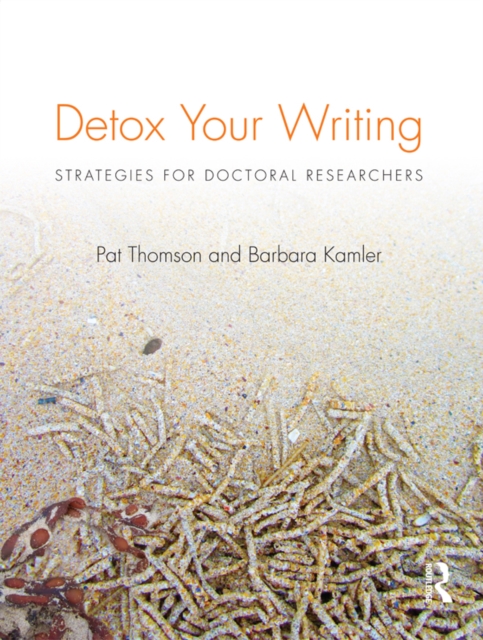 Detox Your Writing : Strategies for doctoral researchers, PDF eBook