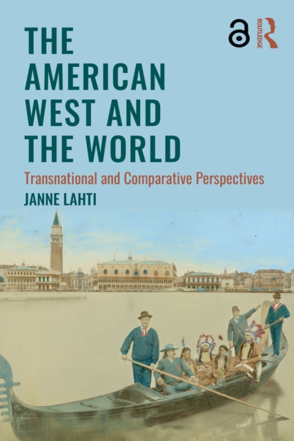 The American West and the World : Transnational and Comparative Perspectives, PDF eBook