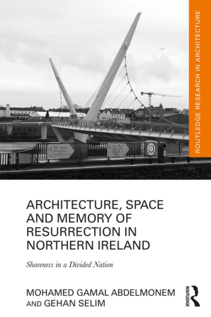 Architecture, Space and Memory of Resurrection in Northern Ireland : Shareness in a Divided Nation, EPUB eBook
