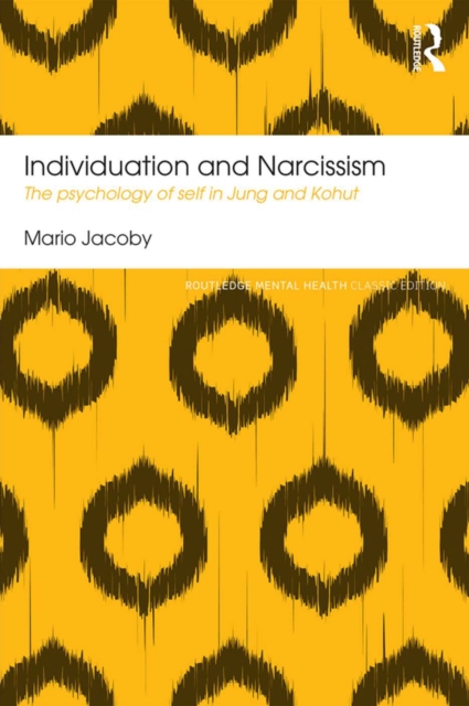 Individuation and Narcissism : The psychology of self in Jung and Kohut, PDF eBook