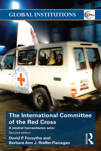 The International Committee of the Red Cross : A Neutral Humanitarian Actor, PDF eBook