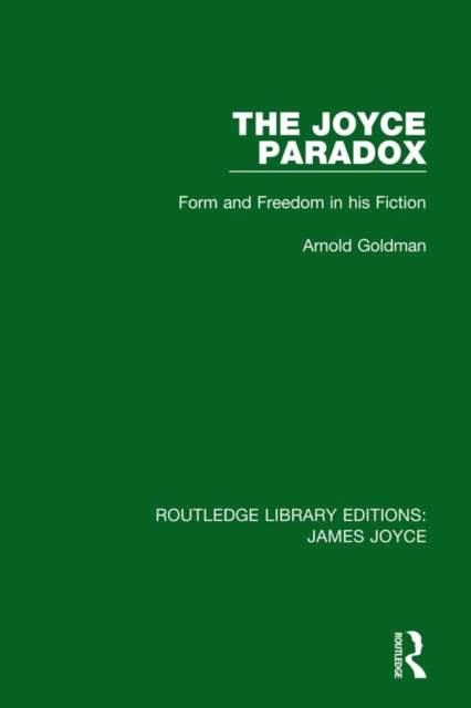 The Joyce Paradox : Form and Freedom in his Fiction, EPUB eBook
