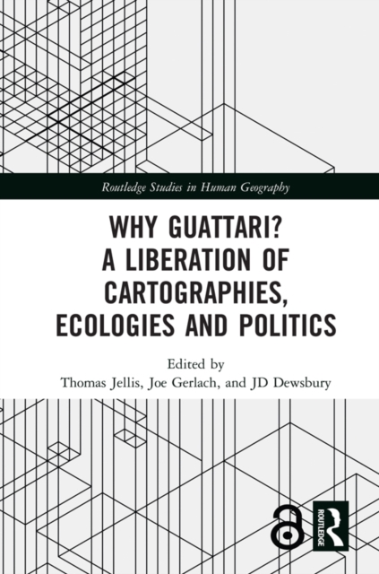 Why Guattari? A Liberation of Cartographies, Ecologies and Politics, EPUB eBook