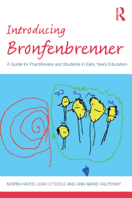 Introducing Bronfenbrenner : A Guide for Practitioners and Students in Early Years Education, PDF eBook