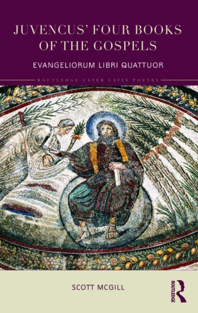 Juvencus' Four Books of the Gospels : Evangeliorum Libri Quattuor, EPUB eBook