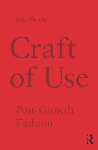 Craft of Use : Post-Growth Fashion, PDF eBook