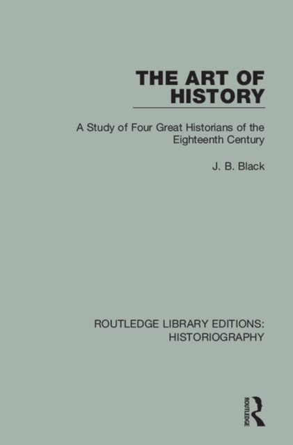 The Art of History : A Study of Four Great Historians of the Eighteenth Century, PDF eBook
