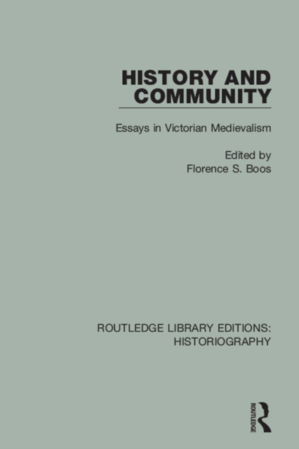 History and Community : Essays in Victorian Medievalism, PDF eBook