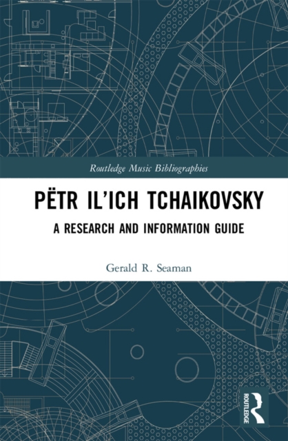 Petr Il'ich Tchaikovsky : A Research and Information Guide, PDF eBook