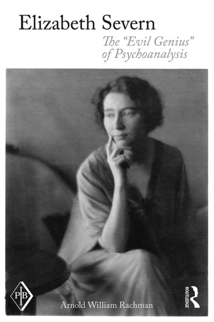 Elizabeth Severn : The "Evil Genius" of Psychoanalysis, PDF eBook