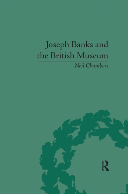 Joseph Banks and the British Museum : The World of Collecting, 1770-1830, PDF eBook