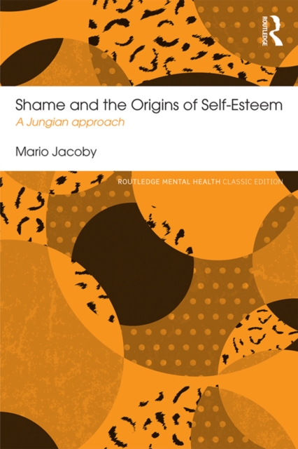 Shame and the Origins of Self-Esteem : A Jungian approach, PDF eBook
