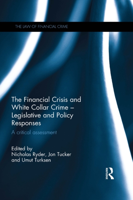 The Financial Crisis and White Collar Crime - Legislative and Policy Responses : A Critical Assessment, EPUB eBook