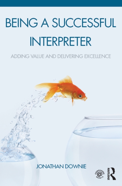 Being a Successful Interpreter : Adding Value and Delivering Excellence, PDF eBook