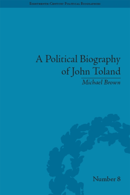 A Political Biography of John Toland, EPUB eBook