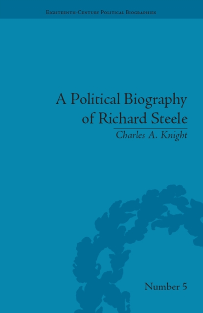 A Political Biography of Richard Steele, EPUB eBook