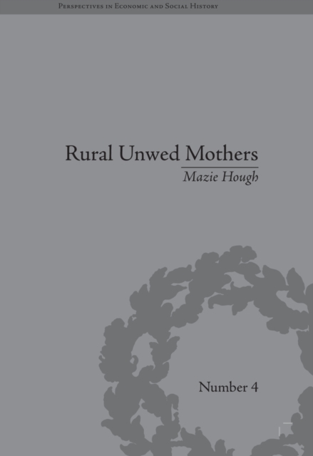 Rural Unwed Mothers : An American Experience, 1870-1950, PDF eBook