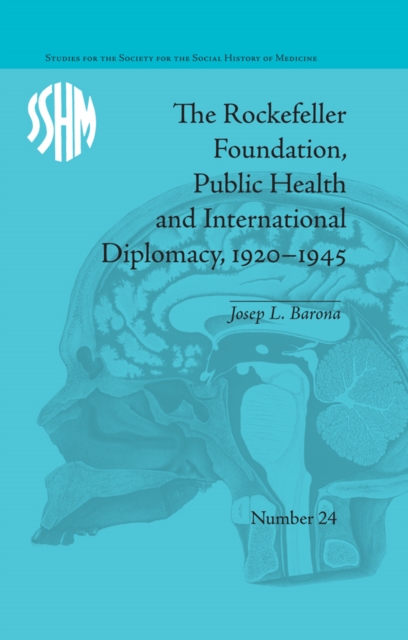 The Rockefeller Foundation, Public Health and International Diplomacy, 1920-1945, PDF eBook