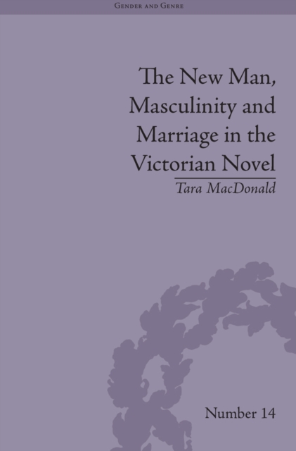 The New Man, Masculinity and Marriage in the Victorian Novel, EPUB eBook