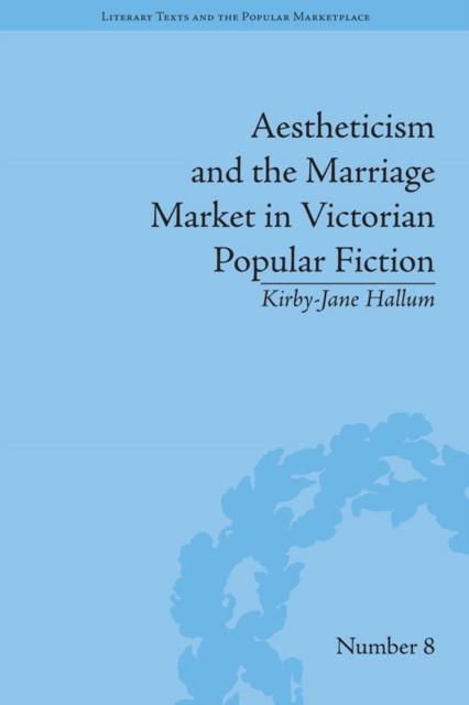 Aestheticism and the Marriage Market in Victorian Popular Fiction : The Art of Female Beauty, PDF eBook