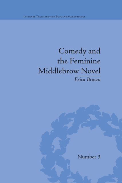 Comedy and the Feminine Middlebrow Novel : Elizabeth von Arnim and Elizabeth Taylor, PDF eBook