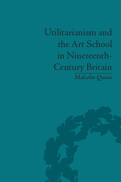 Utilitarianism and the Art School in Nineteenth-Century Britain, EPUB eBook