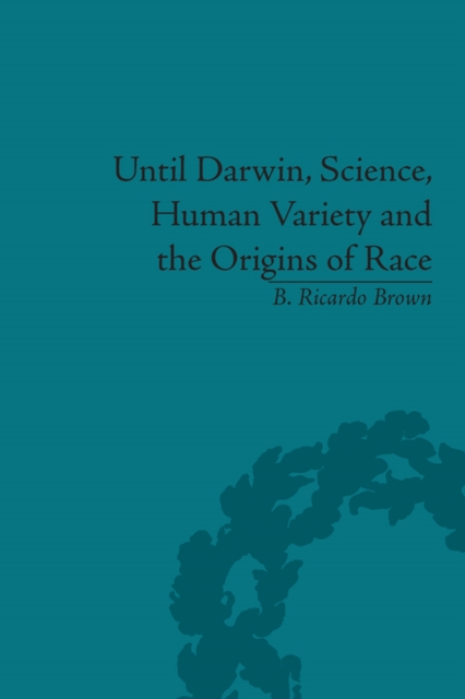 Until Darwin, Science, Human Variety and the Origins of Race, PDF eBook