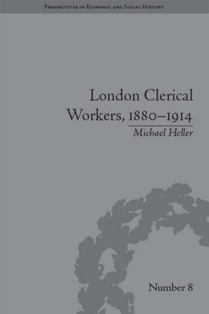 London Clerical Workers, 1880-1914 : Development of the Labour Market, EPUB eBook