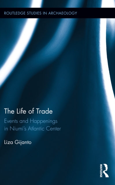 The Life of Trade : Events and Happenings in the Niumi's Atlantic Center, PDF eBook