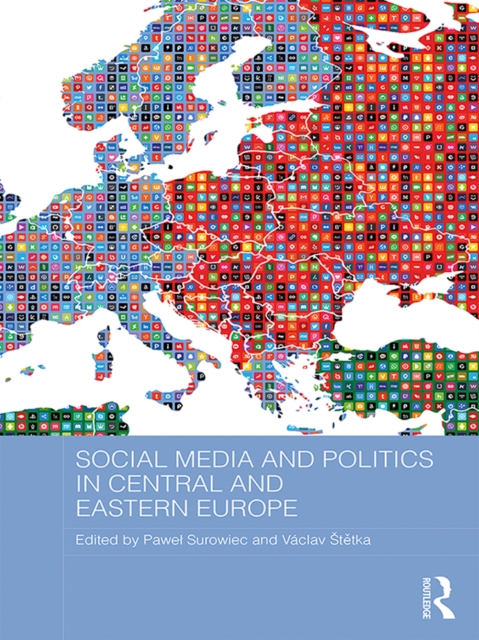 Social Media and Politics in Central and Eastern Europe, PDF eBook